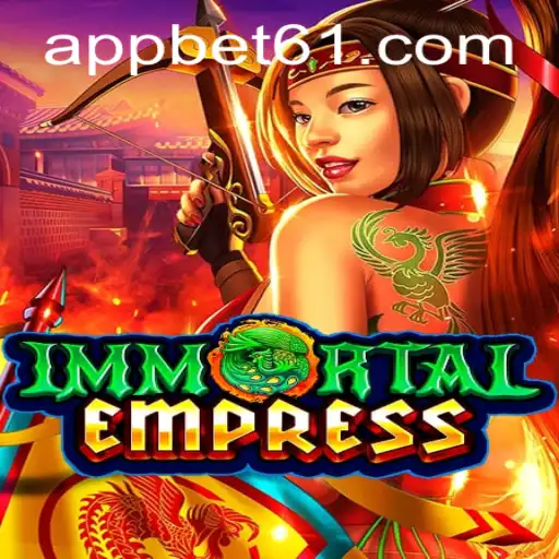 ImmortalEmpress: A Captivating Gaming Adventure with Seamless Bet61 PH Login Integration
