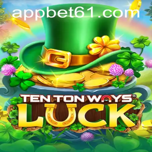 Explore the Exciting World of TenTonWaysLuck: A Comprehensive Guide